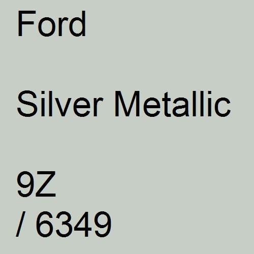 Ford, Silver Metallic, 9Z / 6349.